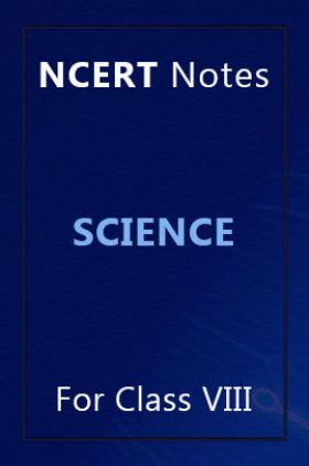 NCERT Notes Science For Class VIII