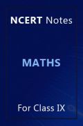 NCERT Notes Mathematics For Class IX NCERT Notes Mathematics For Class IX
