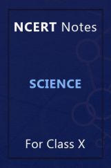 NCERT Notes Science For Class X NCERT Notes Science For Class X