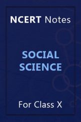 NCERT Notes Social Science For Class X NCERT Notes Social Science For Class X