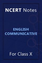 NCERT Notes English Communicative For Class X NCERT Notes English Communicative For Class X