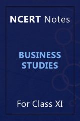 NCERT Notes Business Studies For Class XI NCERT Notes Business Studies For Class XI