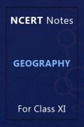 NCERT Notes Geography For Class XI NCERT Notes Geography For Class XI