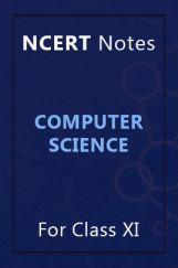 NCERT Notes Computer Science For Class XI NCERT Notes Computer Science For Class XI