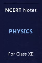NCERT Notes Physics For Class XII NCERT Notes Physics For Class XII