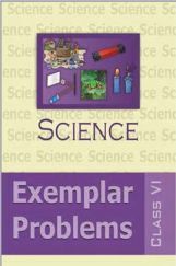 NCERT Science Examplar Problems For Class VI NCERT Science Examplar Problems For Class VI