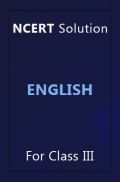 NCERT Solution For Class 3 English NCERT Solution For Class 3 English