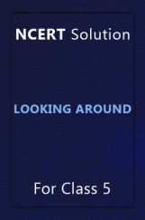 NCERT Solution For Class 5 Looking Around NCERT Solution For Class 5 Looking Around