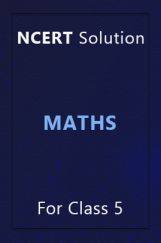NCERT Solution For Class 5 Maths NCERT Solution For Class 5 Maths