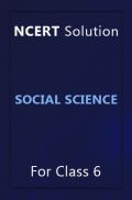NCERT Solution For Class 6 Social Science NCERT Solution For Class 6 Social Science