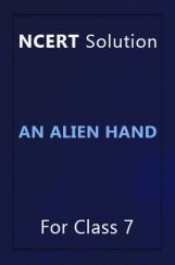 NCERT Solution For Class 7 An Alien Hand NCERT Solution For Class 7 An Alien Hand