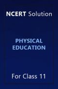 NCERT Solution For Class 11 Physical Education NCERT Solution For Class 11 Physical Education