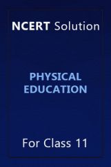 NCERT Solution For Class 11 Physical Education NCERT Solution For Class 11 Physical Education