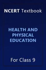 NCERT Textbook For Class 9 Health And Physical Education NCERT Textbook For Class 9 Health And Physical Education