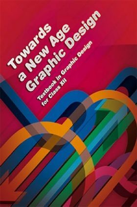 NCERT Towards A New Age Graphic Design Textbook In Graphic Design For Class XII