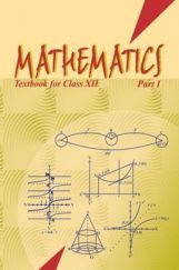 NCERT Mathematics - I Textbook For Class XII NCERT Mathematics - I Textbook For Class XII