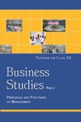 NCERT Business Studies Part - I Textbook For Class - XII (Latest Edition) NCERT Business Studies Part - I Textbook For Class - XII (Latest Edition)