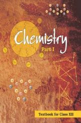 NCERT Chemistry Part - I Textbook For Class - XII (Latest Edition) NCERT Chemistry Part - I Textbook For Class - XII (Latest Edition)