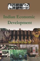 NCERT Economic (Indian Economic Development) Textbook For Class - XI (Latest Edition) NCERT Economic (Indian Economic Development) Textbook For Class - XI (Latest Edition)