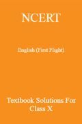 NCERT English (First Flight) Textbook Solutions For Class X