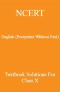 NCERT English (Footprints Without Feet) Textbook Solutions For Class X
