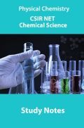Physical Chemistry CSIR NET Chemical Science Study Notes Physical Chemistry CSIR NET Chemical Science Study Notes