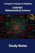 Complex Analysis & Algebra CSIR NET Mathematical Science Study Notes Complex Analysis & Algebra CSIR NET Mathematical Science Study Notes