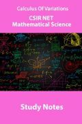 Calculus Of Variations CSIR NET Mathematical Science Study Notes Calculus Of Variations CSIR NET Mathematical Science Study Notes