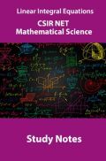 Linear Integral Equations CSIR NET Mathematical Science Study Notes Linear Integral Equations CSIR NET Mathematical Science Study Notes