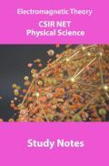 Electromagnetic Theory CSIR NET Physical Science Study Notes Electromagnetic Theory CSIR NET Physical Science Study Notes