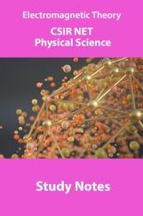 Electromagnetic Theory CSIR NET Physical Science Study Notes Electromagnetic Theory CSIR NET Physical Science Study Notes