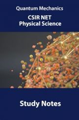 Quantum Mechanics CSIR NET Physical Science Study Notes Quantum Mechanics CSIR NET Physical Science Study Notes