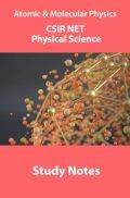 Atomic & Molecular Physics CSIR NET Physical Science Study Notes Atomic & Molecular Physics CSIR NET Physical Science Study Notes