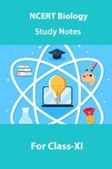 NCERT Biology Study Notes For Class-XI NCERT Biology Study Notes For Class-XI