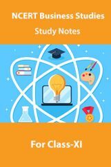 NCERT Business Studies Study Notes For Class-XI NCERT Business Studies Study Notes For Class-XI