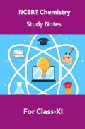 NCERT Chemistry Study Notes For Class-XI NCERT Chemistry Study Notes For Class-XI