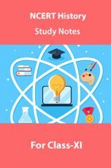 NCERT History Study Notes For Class-XI NCERT History Study Notes For Class-XI