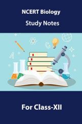 NCERT Biology Study Notes For Class-XII NCERT Biology Study Notes For Class-XII