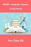 NCERT Computer Science Study Notes For Class-XII