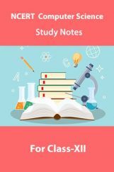 NCERT Computer Science Study Notes For Class-XII NCERT Computer Science Study Notes For Class-XII
