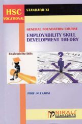 General Foundation Course Employability Skill Development Theory For Class XI (HSC Vocational) General Foundation Course Employability Skill Development Theory For Class XI (HSC Vocational)