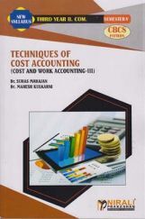 Techniques Of Cost Accounting (Cost And Work Accounting 3) : (Third Year Bcom Sem 5) Techniques Of Cost Accounting (Cost And Work Accounting 3) : (Third Year Bcom Sem 5)