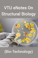 VTU eNotes On Structural Biology (Bio-Technology) VTU eNotes On Structural Biology (Bio-Technology)