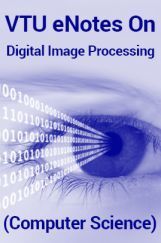 VTU eNotes On Digital Image Processing (Computer Science) VTU eNotes On Digital Image Processing (Computer Science)