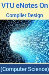 VTU eNotes On Compiler Design (Computer Science) VTU eNotes On Compiler Design (Computer Science)