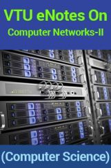 VTU eNotes On Computer Networks-II (Computer Science) VTU eNotes On Computer Networks-II (Computer Science)