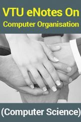 VTU eNotes On Computer Organisation (Computer Science) VTU eNotes On Computer Organisation (Computer Science)