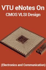 VTU eNotes On CMOS VLSI Design (Electronics and Communication) VTU eNotes On CMOS VLSI Design (Electronics and Communication)