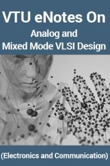 VTU eNotes On Analog and Mixed Mode VLSI Design (Electronics and Communication) VTU eNotes On Analog and Mixed Mode VLSI Design (Electronics and Communication)