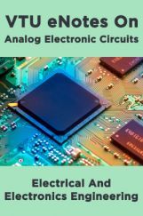 VTU eNotes On Analog Electronic Circuits (Electrical And Electronics Engineering) VTU eNotes On Analog Electronic Circuits (Electrical And Electronics Engineering)
